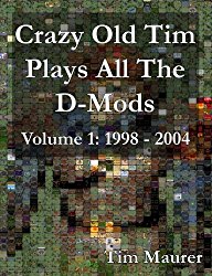 Crazy Old Tim Play All The D-Mods Volume 1: 1998 - 2004